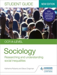Katherine Roberts et Steve Chapman - OCR A-level Sociology Student Guide 2: Researching and understanding social inequalities.