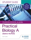 Dan Foulder - Pearson Edexcel A-level Biology (Salters-Nuffield) Student Guide: Practical Biology.