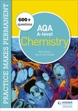 Nora Henry et Alyn G. McFarland - Practice makes permanent: 600+ questions for AQA A-level Chemistry.