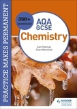 Owen Mansfield et Sam Holyman - Practice makes permanent: 350+ questions for AQA GCSE Chemistry.