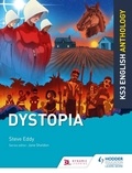 Steve Eddy et Jane Sheldon - Key Stage 3 English Anthology: Dystopia.