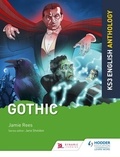 Jamie Rees et Jane Sheldon - Key Stage 3 English Anthology: Gothic.