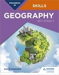 David Gardner - Progress in Geography Skills: Key Stage 3.
