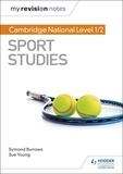 Symond Burrows et Sue Young - My Revision Notes: Cambridge National Level 1/2 Sport Studies.