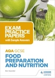 Bev Saunder - AQA GCSE Food Preparation and Nutrition: Exam Practice Papers with Sample Answers.