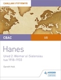 Gareth Holt - CBAC UG Hanes – Canllaw i Fyfyrwyr Uned 2: Weimar a'i Sialensiau, tua 1918–1933 (WJEC AS-level History Student Guide Unit 2: Weimar and its challenges c.1918-1933 (Welsh-language edition).