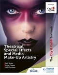 Kelly Stokes et Tracey Gaines - The City &amp; Guilds Textbook: Theatrical, Special Effects and Media Make-Up Artistry.