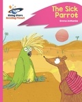Emma Anthonisz et Pauline Reeves - Reading Planet - The Sick Parrot - Pink C: Rocket Phonics.