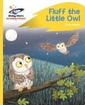 Catherine Baker et Sharon Harmer - Reading Planet - Fluff the Little Owl - Yellow Plus: Rocket Phonics.