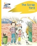 Catherine Baker et Ruth Waters - Reading Planet - The Scrap Yard - Yellow Plus: Rocket Phonics.