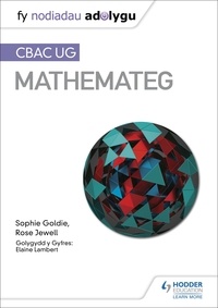 Sophie Goldie et Rose Jewell - Fy Nodiadau Adolygu: CBAC UG Mathemateg (My Revision Notes: WJEC AS Mathematics Welsh-language edition).