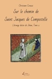 Christiane Corazzi - L'étrange destin de Jehan 2 : Sur le chemin de Saint Jacques de Compostelle.