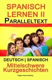 Polyglot Planet Publishing - Spanish Lernen II - Paralleltext - Mittelschwere Kurzgeschichten (Deutsch - Spanisch) Bilingual - Spanisch Lernen mit Paralleltext, #2.
