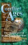  Michael J. Findley - The Conflict of the Ages Student II: The Origin of Evil in the World that Was - The Conflict of the Ages Student, #2.