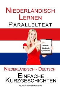  Polyglot Planet Publishing - Niederländisch Lernen - Paralleltext -  Einfache Kurzgeschichten (Niederländisch - Deutsch) Bilingual - Niederländisch Lernen mit Paralleltext, #1.