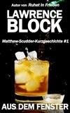  Lawrence Block - Aus dem Fenster - Matthew Scudder Kurzgeschichten, #1.
