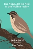  Jackie Small - Der Vogel, der ein Nest in den Wolken suchte.