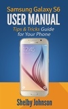  Shelby Johnson - Samsung Galaxy S6 User Manual: Tips &amp; Tricks Guide for Your Phone!.
