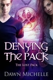  Dawn Michelle - Denying the Pack - The Lost Pack, #4.