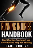  Paul Rogers - Running Injuries Handbook: Identification, Treatment and Prevention to Keep You Running.