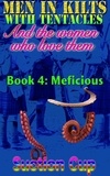  Suction Cup - Men In Kilts With Tentacles and The Women Who Love Them - Book 4: Meficious - Men In Kilts With Tentacles and The Women Who Love Them, #4.