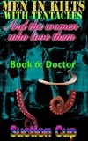  Suction Cup - Men In Kilts With Tentacles and The Women Who Love Them - Book 6: Doctor - Men In Kilts With Tentacles and The Women Who Love Them, #6.