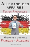  Polyglot Planet Publishing - Allemand des affaires - Textes Parallèles - Histoires courtes (Français - Allemand).