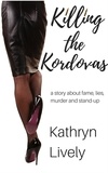  Kathryn Lively - Killing the Kordovas.