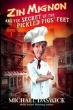  MICHAEL DASWICK - Zin Mignon and the Secret of the Pickled Pigs' Feet - ZIN MIGNON, #1.