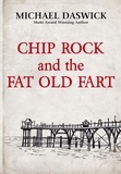  MICHAEL DASWICK - Chip Rock and the Fat Old Fart - CHIP ROCK, #1.