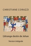 Christiane Corazzi - L'étrange destin de Jehan, l'intégral.