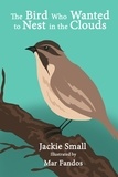 Jackie Small - The Bird Who Wanted to Nest in the Clouds.