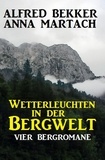  Alfred Bekker et  Anna Martach - Wetterleuchten in der Bergwelt.