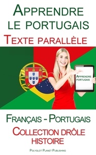  Polyglot Planet Publishing - Apprendre le portugais - Texte parallèle - Collection drôle histoire (Français - Portugais).