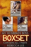  Rebecca Lee - My Husbands Boss: The Boxed Set - My Husband's Boss, #4.