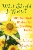 Madeleine Mayfair - What Should I Write? 101 Get Well Wishes for Greeting Cards - What Should I Write On This Card?.