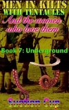  Suction Cup - Men In Kilts With Tentacles and The Women Who Love Them - Book 7: Underground - Men In Kilts With Tentacles and The Women Who Love Them, #7.