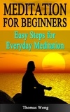  Thomas Wong - Meditation for Beginners: Easy Steps for Everyday Meditation.
