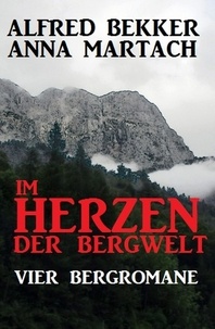  Alfred Bekker et  Anna Martach - Im Herzen der Bergwelt.