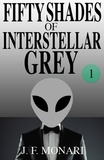  J.F. Monari - Fifty Shades of Interstellar Grey 1 - Fifty Shades of Interstellar Grey, #1.