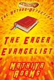  Mathiya Adams - The Eager Evangelist - The Hot Dog Detective - A Denver Detective Cozy Mystery, #5.