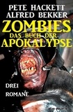  Alfred Bekker et  Pete Hackett - Zombies - Das Buch der Apokalypse.