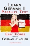  Polyglot Planet Publishing - Learn German II - Parallel Text - Easy Stories (Dual Language, Bilingual) English - German.