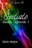  Tara Maya - Initiate-Dance (Book 1-Episode 1) - The Unfinished Song Series – An Epic Faerie Tale, #1.