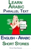  Polyglot Planet Publishing - Learn Arabic - Parallel Text - Short Stories (English - Arabic).