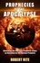  Robert Rite - Prophecies of the Apocalypse - Unlocking the End Time Prophetic Codes as Revealed by the Ancient Prophets - Apocalypse, #1.