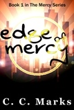  C. C. Marks - Edge of Mercy - The Mercy Series, #1.