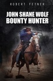  ROBERT FETNER - John Shane Wolf Bounty Hunter.