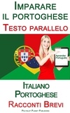  Polyglot Planet Publishing - Imparare il portoghese - Testi paralleli - Racconti Brevi (Italiano - Portoghese).