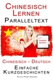  Polyglot Planet Publishing - Chinesisch Lernen - Paralleltext (Chinesisch - Deutsch) Einfache Kurzgeschichten.